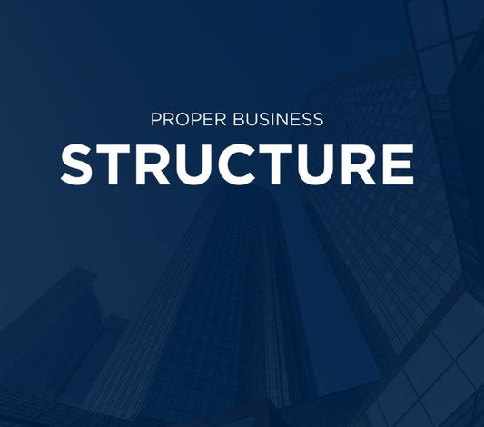 Proper Business Structure